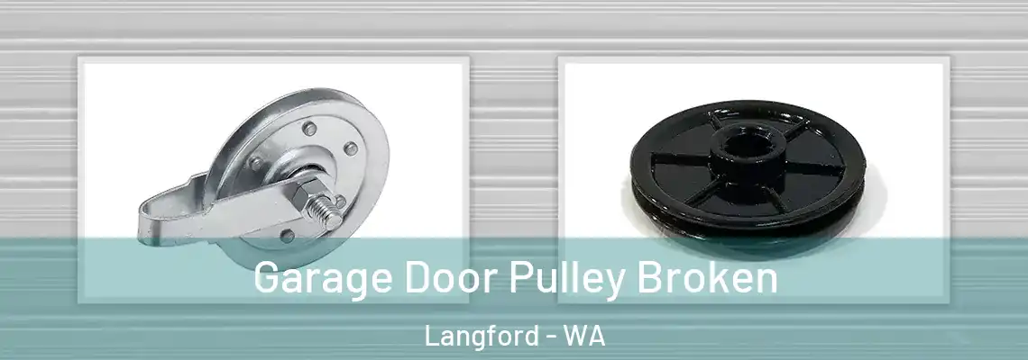 Garage Door Pulley Broken Langford - WA
