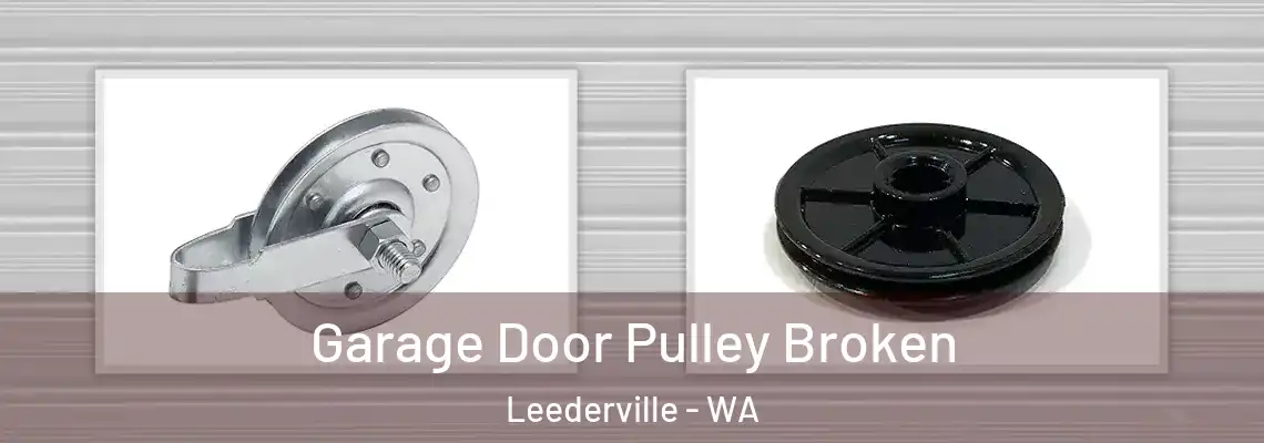 Garage Door Pulley Broken Leederville - WA