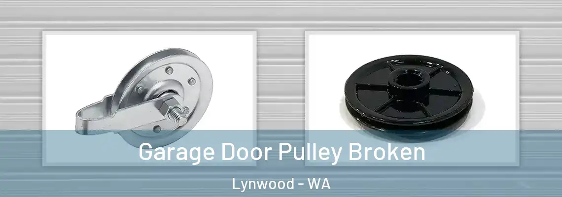  Garage Door Pulley Broken Lynwood - WA
