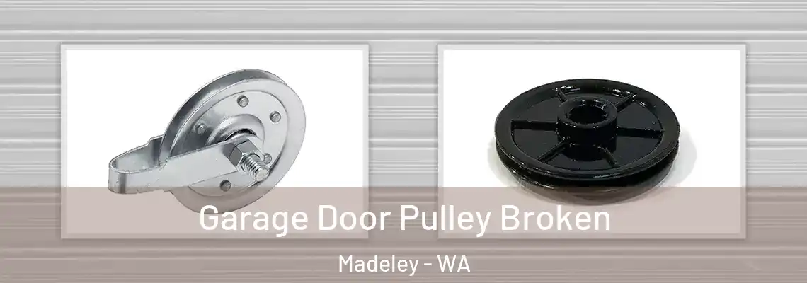 Garage Door Pulley Broken Madeley - WA