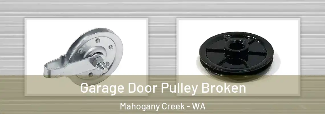 Garage Door Pulley Broken Mahogany Creek - WA