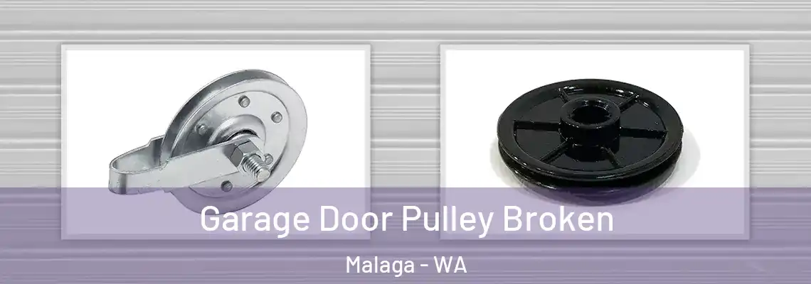 Garage Door Pulley Broken Malaga - WA