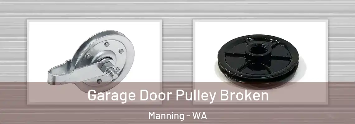 Garage Door Pulley Broken Manning - WA