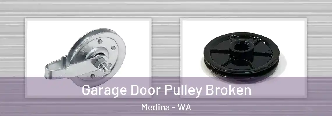 Garage Door Pulley Broken Medina - WA