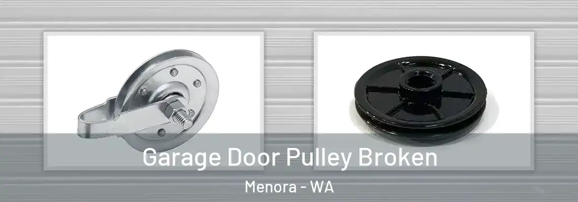Garage Door Pulley Broken Menora - WA