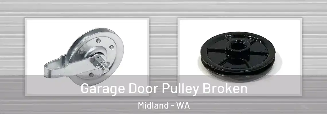 Garage Door Pulley Broken Midland - WA