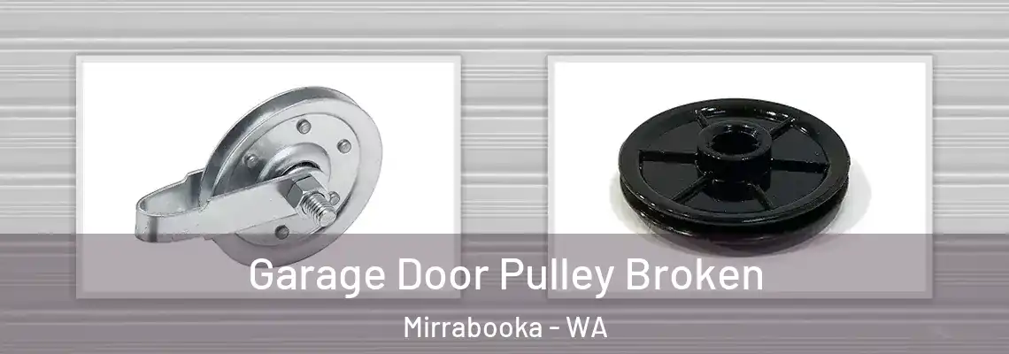 Garage Door Pulley Broken Mirrabooka - WA