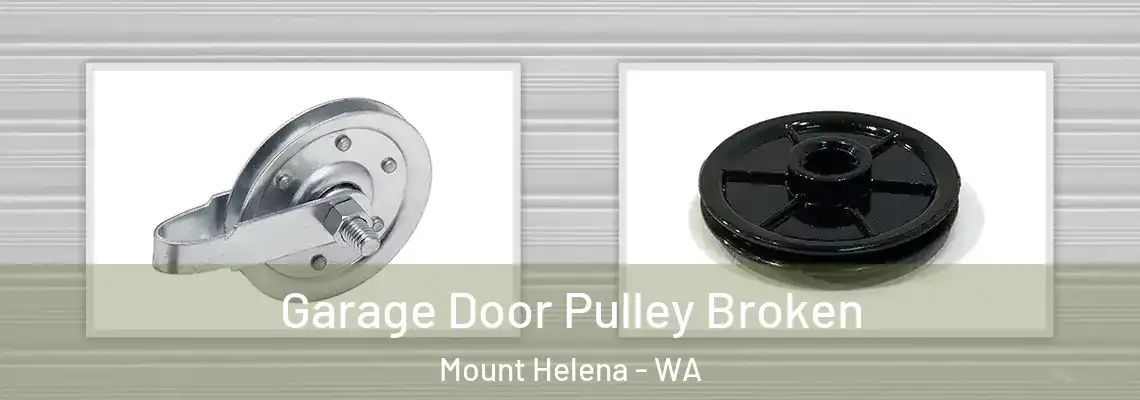 Garage Door Pulley Broken Mount Helena - WA