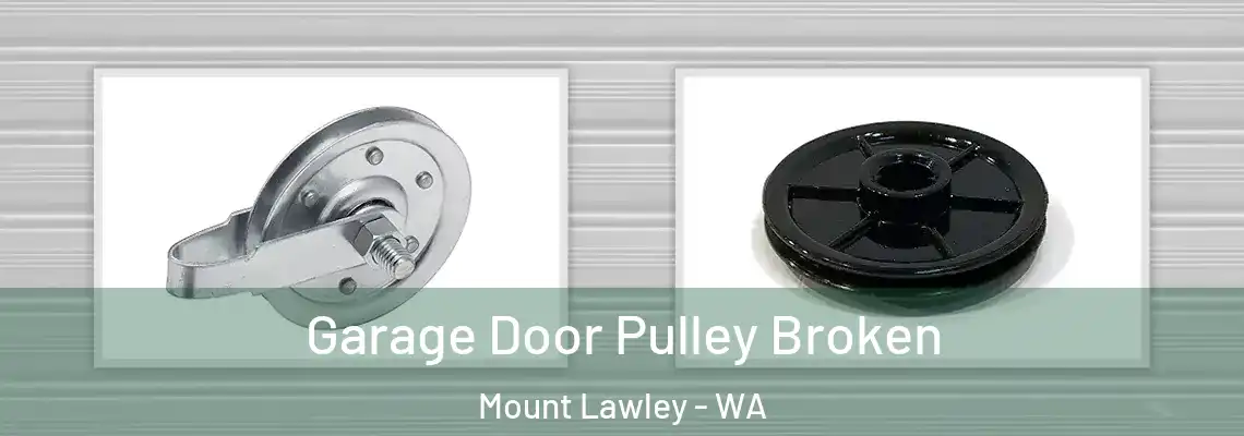 Garage Door Pulley Broken Mount Lawley - WA