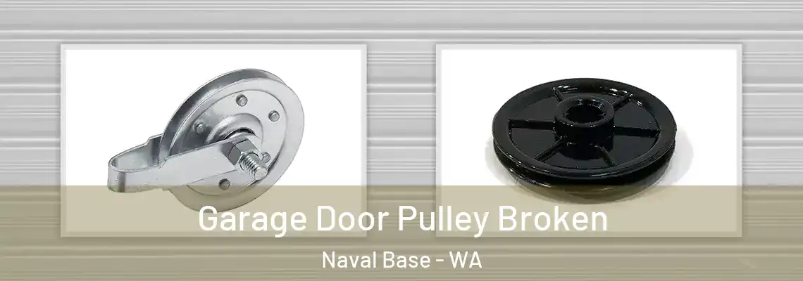 Garage Door Pulley Broken Naval Base - WA