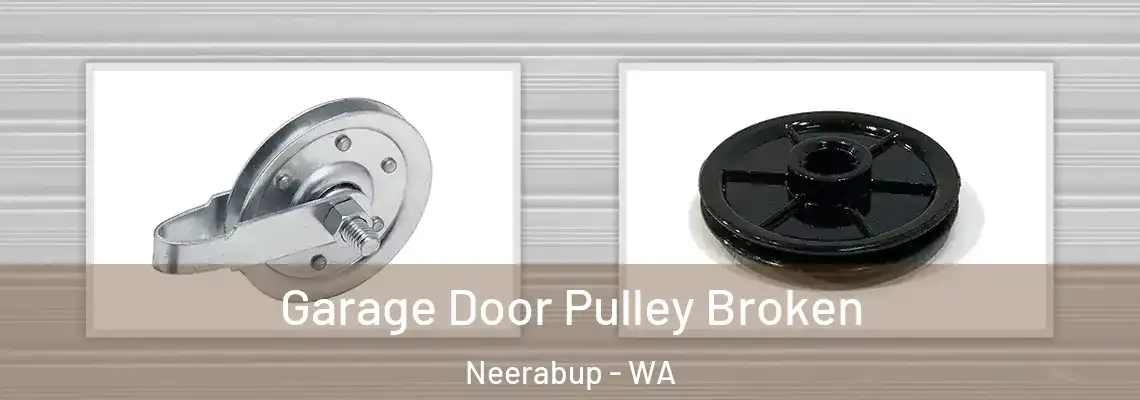 Garage Door Pulley Broken Neerabup - WA