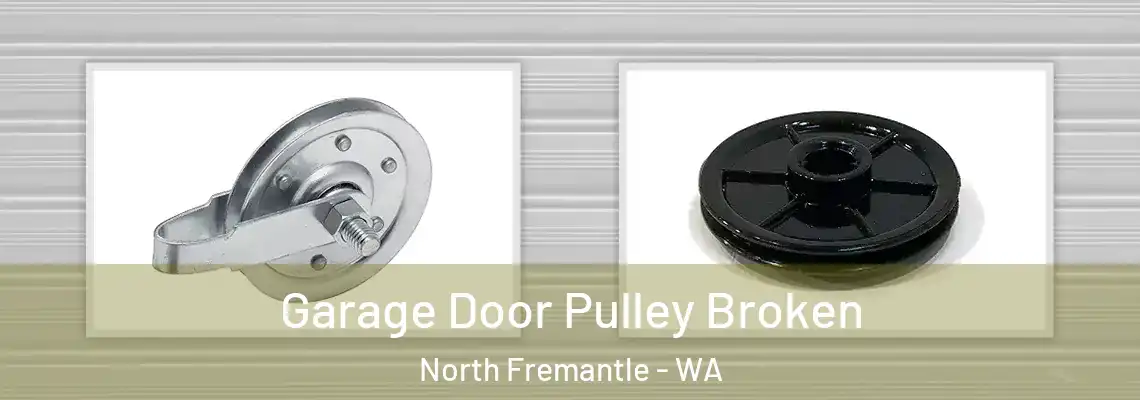 Garage Door Pulley Broken North Fremantle - WA