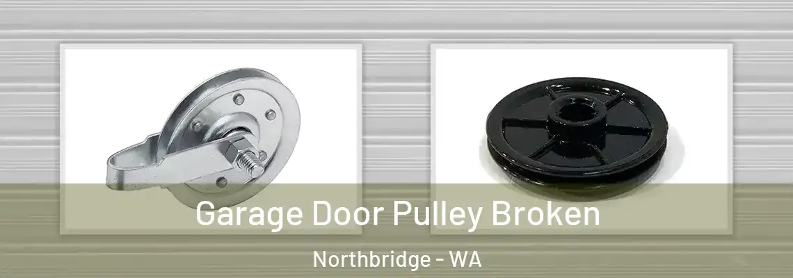 Garage Door Pulley Broken Northbridge - WA