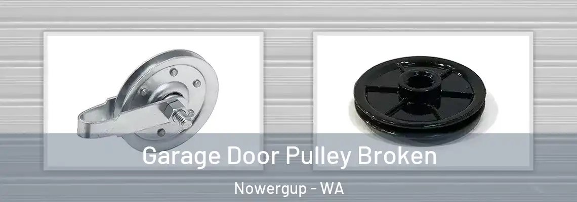 Garage Door Pulley Broken Nowergup - WA