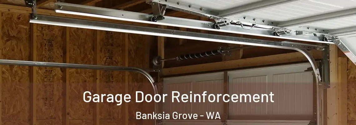Garage Door Reinforcement Banksia Grove - WA