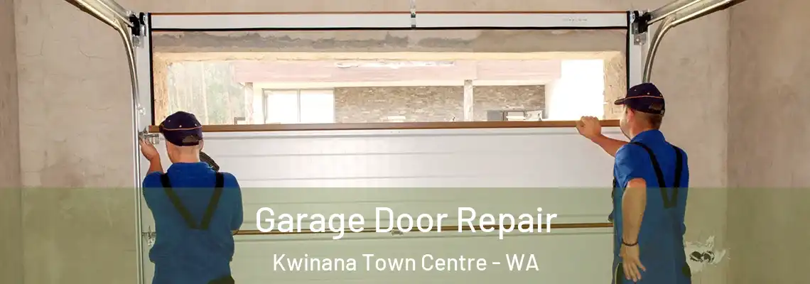 Garage Door Repair Kwinana Town Centre - WA