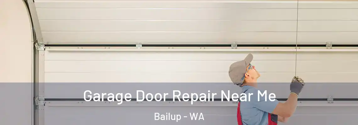 Garage Door Repair Near Me Bailup - WA