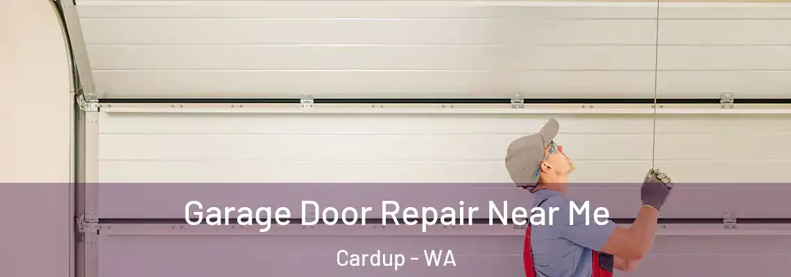 Garage Door Repair Near Me Cardup - WA
