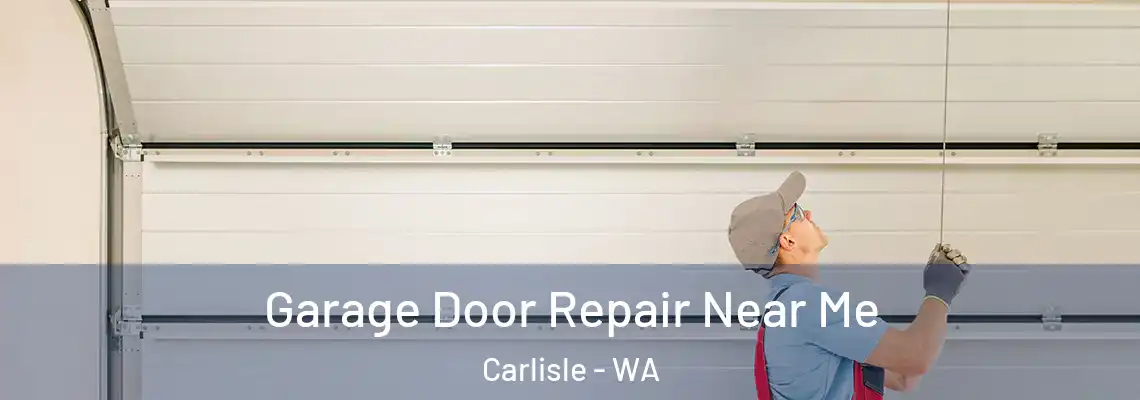 Garage Door Repair Near Me Carlisle - WA
