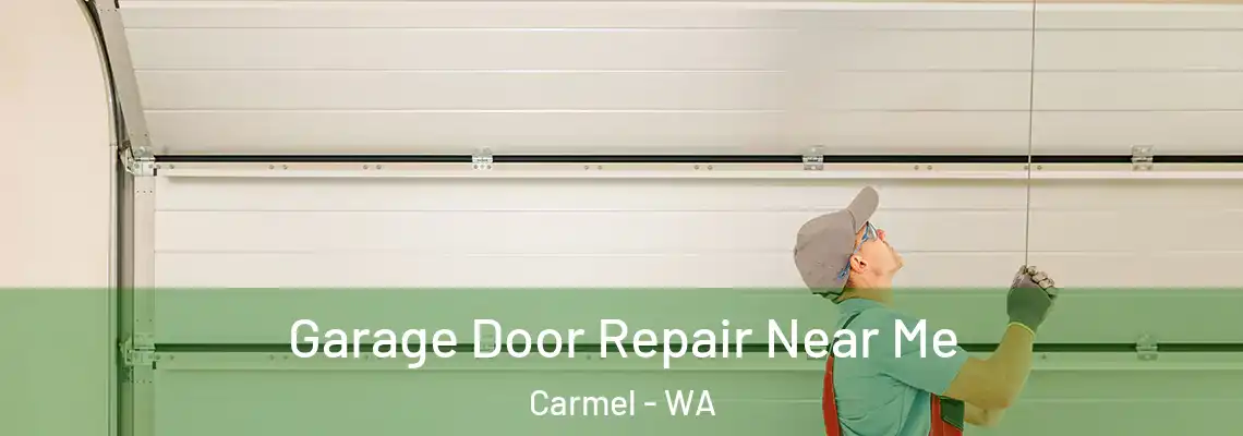 Garage Door Repair Near Me Carmel - WA