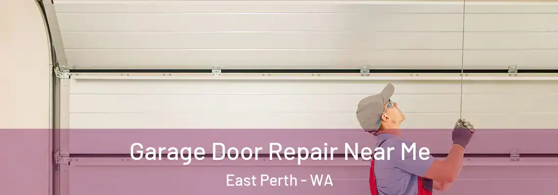 Garage Door Repair Near Me East Perth - WA