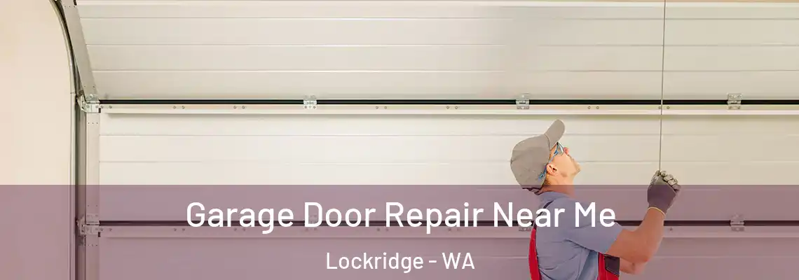 Garage Door Repair Near Me Lockridge - WA