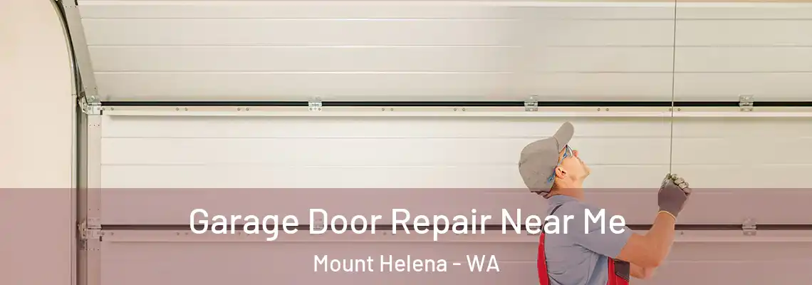 Garage Door Repair Near Me Mount Helena - WA