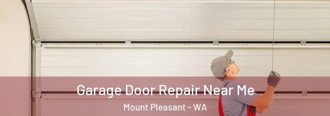 Garage Door Repair Near Me Mount Pleasant - WA