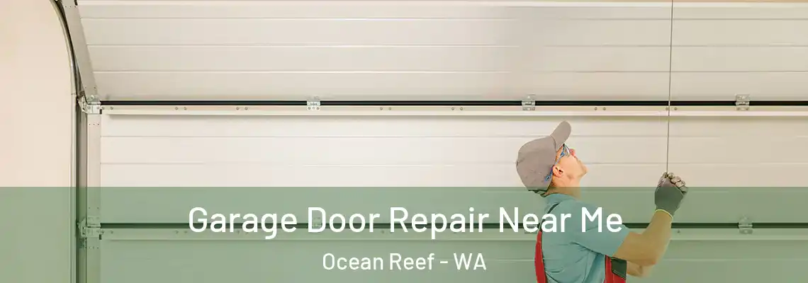 Garage Door Repair Near Me Ocean Reef - WA