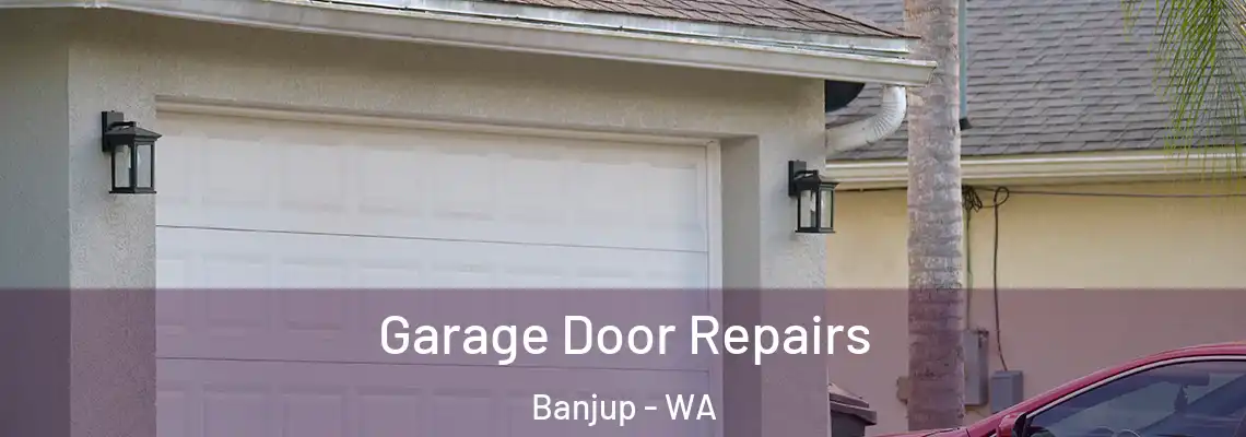 Garage Door Repairs Banjup - WA