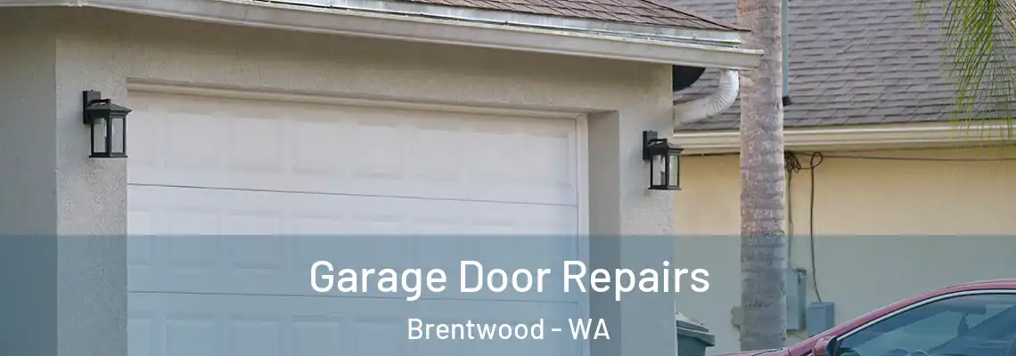 Garage Door Repairs Brentwood - WA