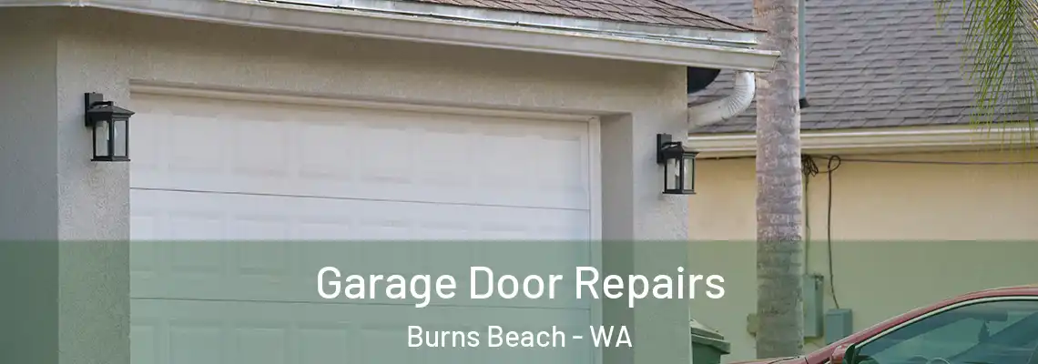 Garage Door Repairs Burns Beach - WA