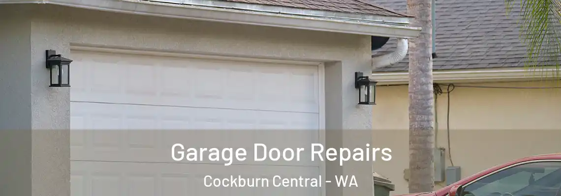 Garage Door Repairs Cockburn Central - WA