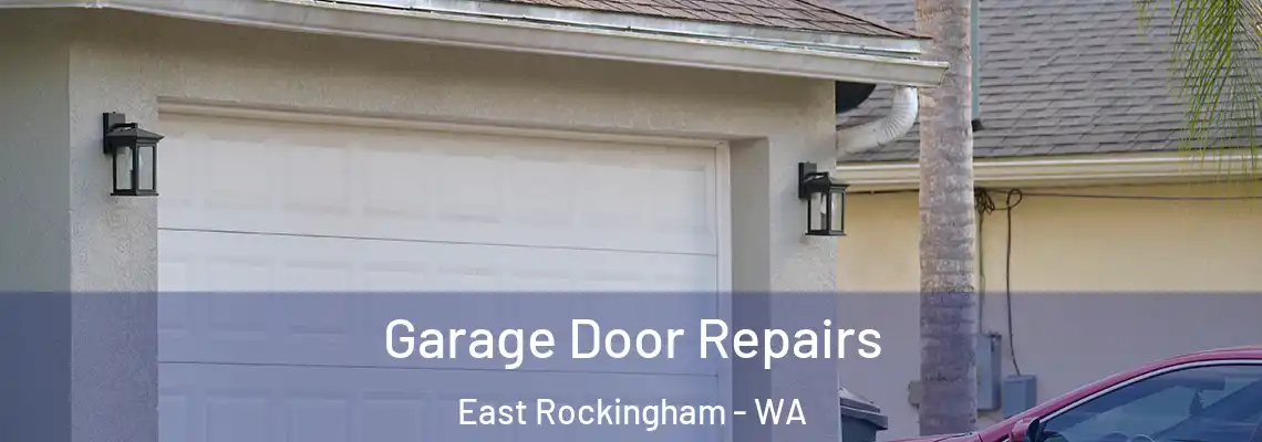 Garage Door Repairs East Rockingham - WA