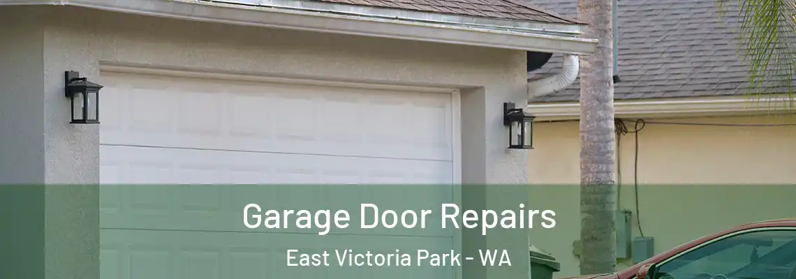 Garage Door Repairs East Victoria Park - WA