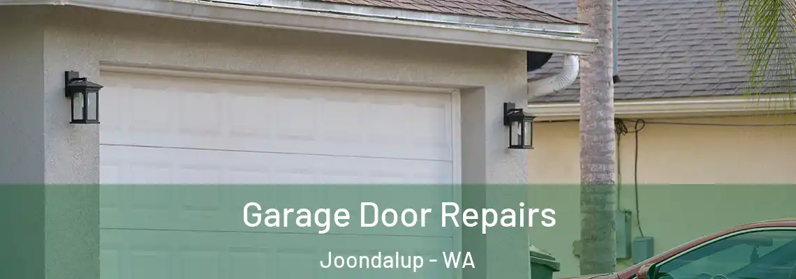 Garage Door Repairs Joondalup - WA