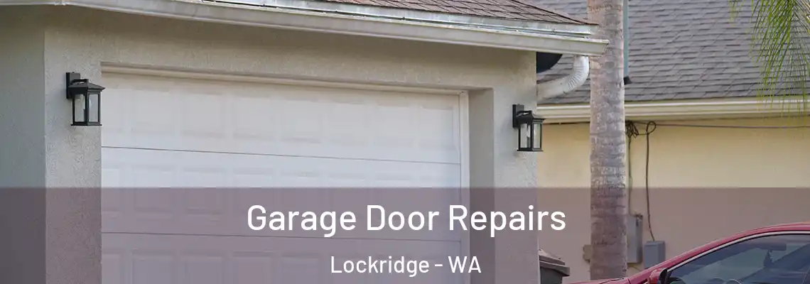 Garage Door Repairs Lockridge - WA