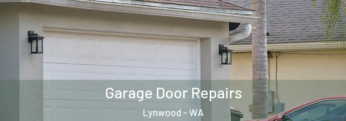 Garage Door Repairs Lynwood - WA