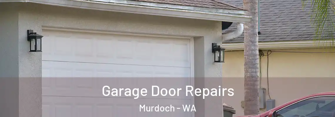 Garage Door Repairs Murdoch - WA