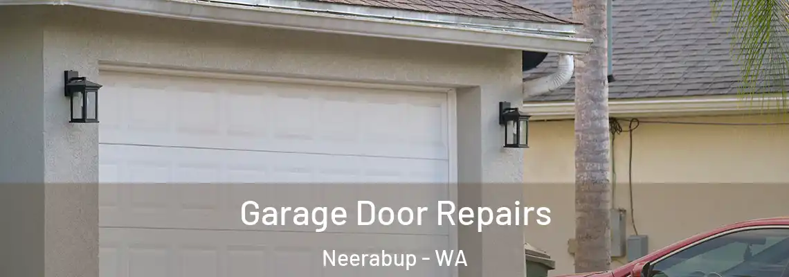 Garage Door Repairs Neerabup - WA