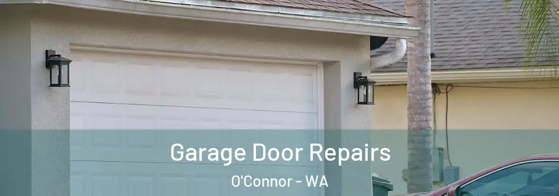 Garage Door Repairs O'Connor - WA