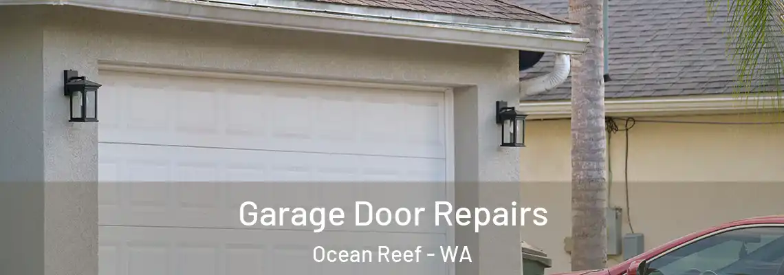 Garage Door Repairs Ocean Reef - WA