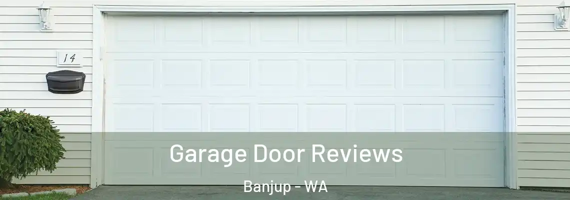 Garage Door Reviews Banjup - WA