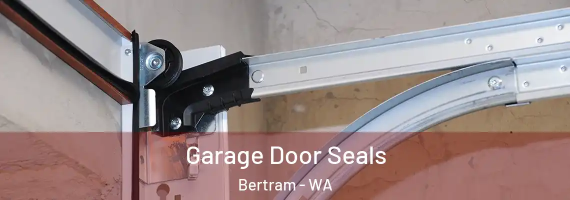Garage Door Seals Bertram - WA