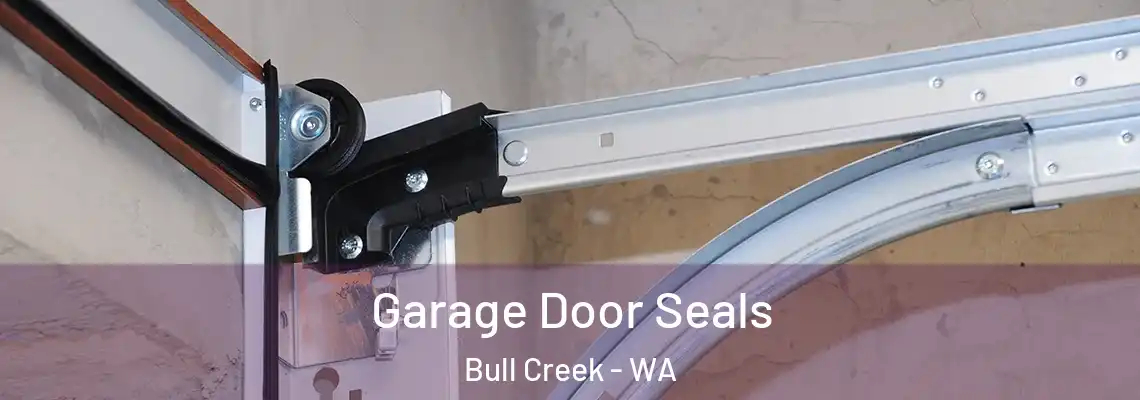 Garage Door Seals Bull Creek - WA