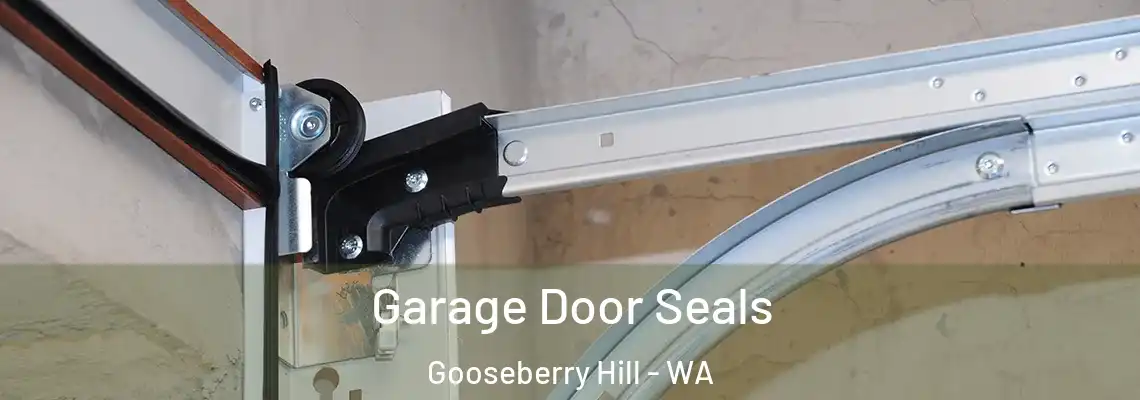 Garage Door Seals Gooseberry Hill - WA
