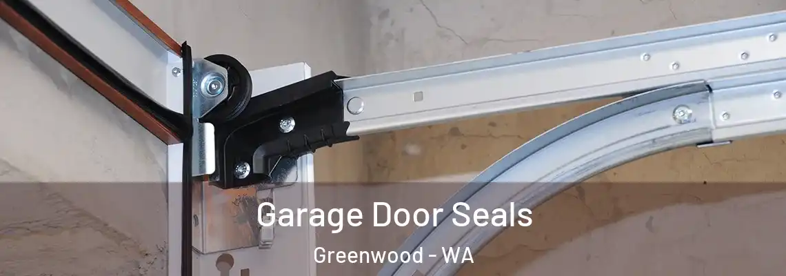 Garage Door Seals Greenwood - WA