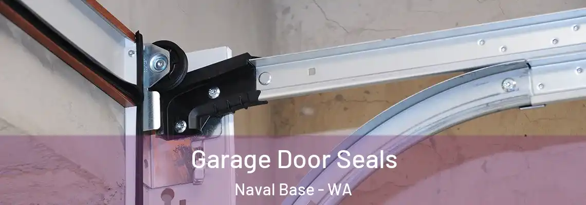Garage Door Seals Naval Base - WA