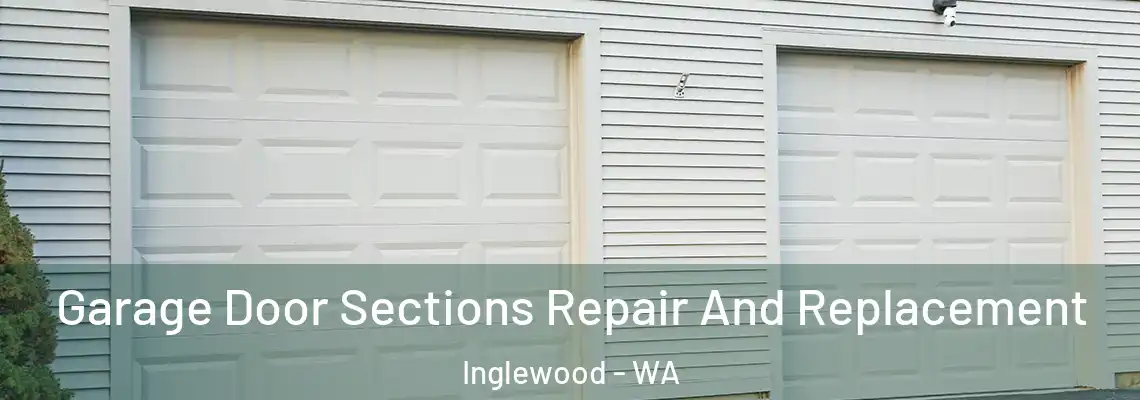 Garage Door Sections Repair And Replacement Inglewood - WA