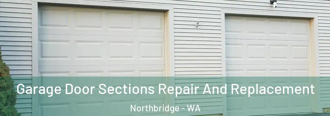 Garage Door Sections Repair And Replacement Northbridge - WA
